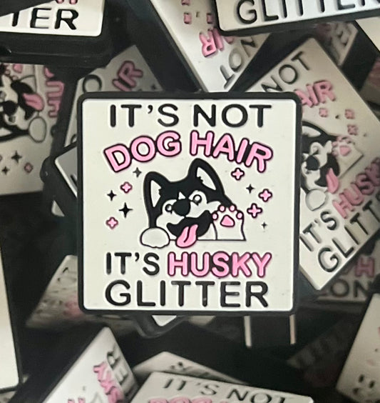 It's Not Dog Hair It's Husky Glitter - Focal